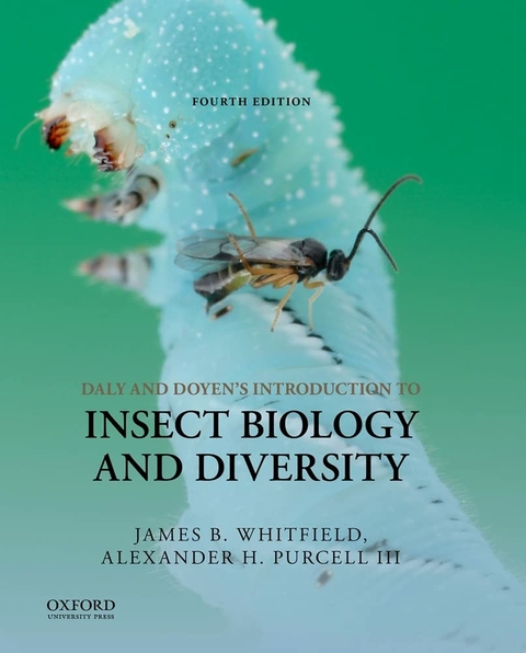 Daly and Doyen's Introduction to Insect Biology and Diversity - Professor of Entomology James B Whitfield, Professor of Entomology Alexander Purcell III