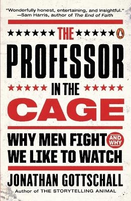 The Professor in the Cage - Jonathan Gottschall