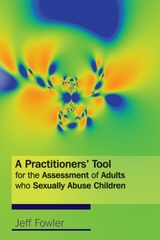 Practitioners' Tool for the Assessment of Adults who Sexually Abuse Children -  Jeff Fowler