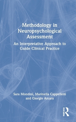 Methodology in Neuropsychological Assessment - Sara Mondini, Marinella Cappelletti, Giorgio Arcara