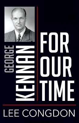 George Kennan for Our Time - Lee Congdon