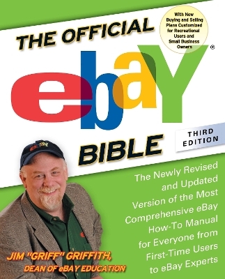 The Official eBay Bible, Third Edition - Jim Griffith