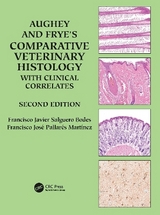 Aughey and Frye’s Comparative Veterinary Histology with Clinical Correlates - Salguero Bodes, Francisco Javier; Pallares Martinez, Francisco Jose