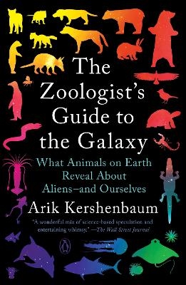 The Zoologist's Guide to the Galaxy - Arik Kershenbaum