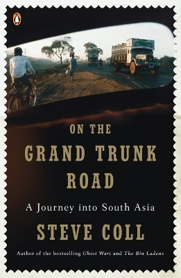 On the Grand Trunk Road - Steve Coll