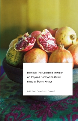 Istanbul: The Collected Traveler - Barrie Kerper