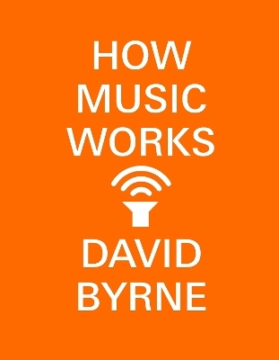 How Music Works - David Byrne