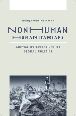 Nonhuman Humanitarians - Benjamin Meiches