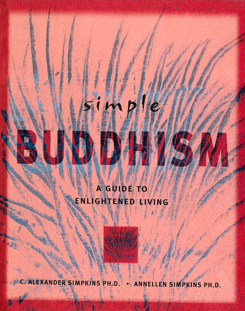 Simple Buddhism -  Ph.D. Annellen M. Simpkins,  Ph.D. C. Alexander Simpkins