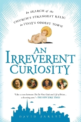 An Irreverent Curiosity - David Farley