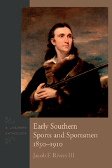 Early Southern Sports and Sportsmen, 1830-1910 - Jacob F. Rivers