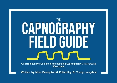 The Capnography Field Guide (2nd Edition) -  Thames Medical Ltd, Mike Brampton