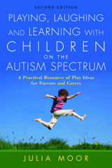 Playing, Laughing and Learning with Children on the Autism Spectrum -  Julia Moor