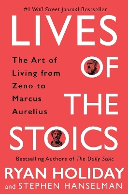 Lives of the Stoics - Ryan Holiday, Stephen Hanselman