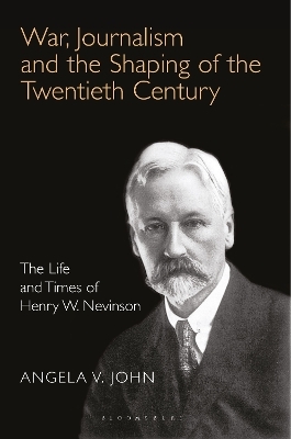 War, Journalism and the Shaping of the Twentieth Century - Prof. Angela V. John