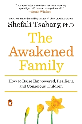 The Awakened Family - Shefali Tsabary