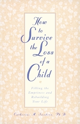 How to Survive the Loss of a Child - Catherine Sanders