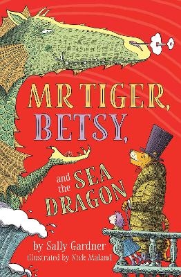 Mr. Tiger, Betsy, and the Sea Dragon - Sally Gardner