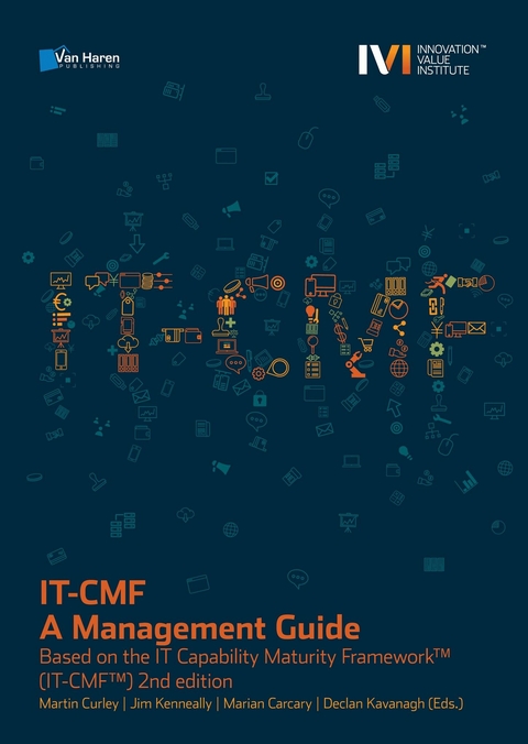 IT-CMF - A Management Guide - Based on the IT Capability Maturity Framework? (IT-CMF?) 2nd edition -  Declan Kavanagh,  Jim Kenneally,  Marian Carcary,  Martin Curley