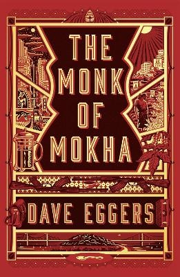 The Monk of Mokha - Dave Eggers