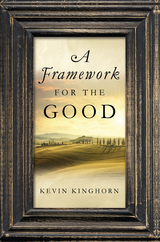 Framework for the Good -  Kevin Kinghorn