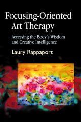 Focusing-Oriented Art Therapy -  Laury Rappaport