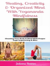 Healing, Creativity & Organized Mind With Yogananda Mindfulness - Juliana Baldec