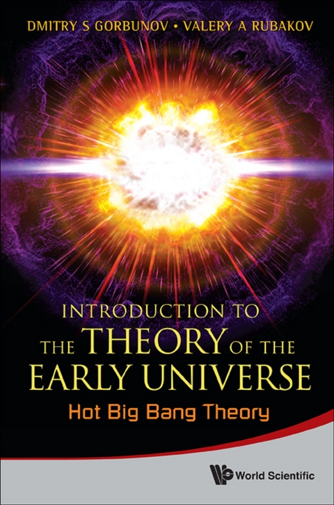 INTRO THEORY EARLY UNIVERSE:HOT BIG BANG - Valery A Rubakov, Dmitry S Gorbunov