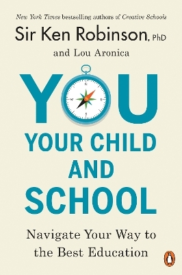 You, Your Child, and School - Sir Ken Robinson, Lou Aronica