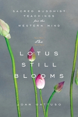 The Lotus Still Blooms - Joan Gattuso