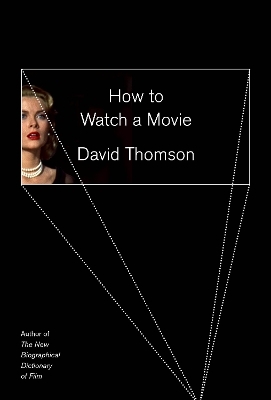 How to Watch a Movie - David Thomson