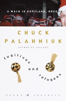 Fugitives and Refugees - Chuck Palahniuk