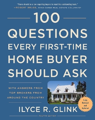 100 Questions Every First-Time Home Buyer Should Ask, Fourth Edition - Ilyce R. Glink