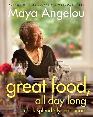 Great Food, All Day Long - Maya Angelou