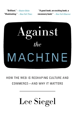 Against the Machine - Lee Siegel