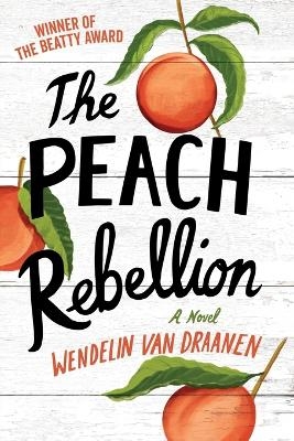 The Peach Rebellion - Wendelin Van Draanen