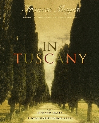 In Tuscany - Frances Mayes