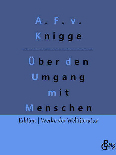 Über den Umgang mit Menschen - Adolph Freiherr von Knigge