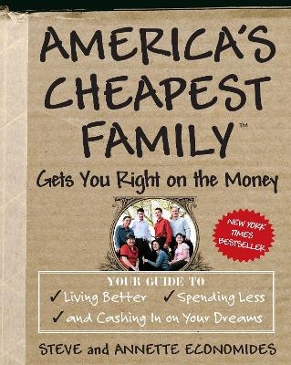 America's Cheapest Family Gets You Right on the Money - Steve Economides, Annette Economides