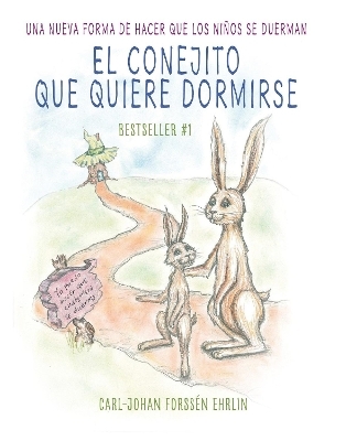 El conejito que quiere dormirse: Un nuevo método para ayudar a los niños a dormi r / The Rabbit Who Wants to Fall Asleep: A New Way of Getting Children to Sle - Carl-Johan Forssen Ehrlin