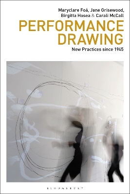 Performance Drawing - Maryclare Foá, Jane Grisewood, Birgitta Hosea, Carali McCall