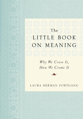 The Little Book on Meaning - Laura Berman Fortgang