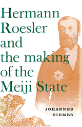 Hermann Roesler and the Making of the Meiji State -  Johannes Siemes