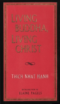 Living Buddha, Living Christ - Thich Nhat Hanh