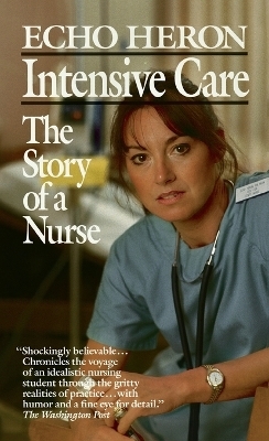 Intensive Care: The Story of a Nurse - Echo Heron