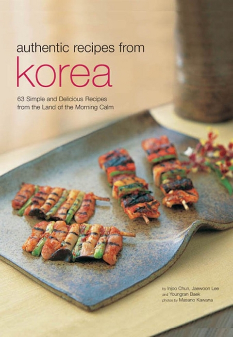 Authentic Recipes from Korea - Injoo Chun, Jaewoon Lee, Youngran Baek