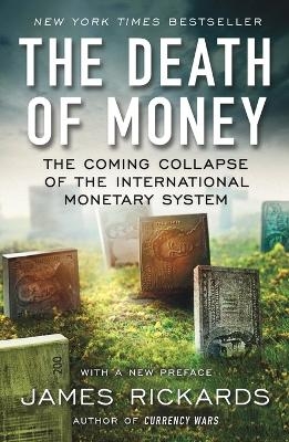 The Death of Money - James Rickards