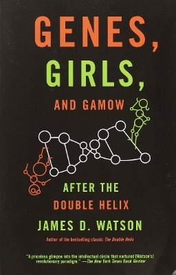 Genes, Girls, and Gamow - James D. Watson