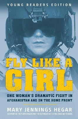 Fly Like a Girl - Mary Jennings Hegar