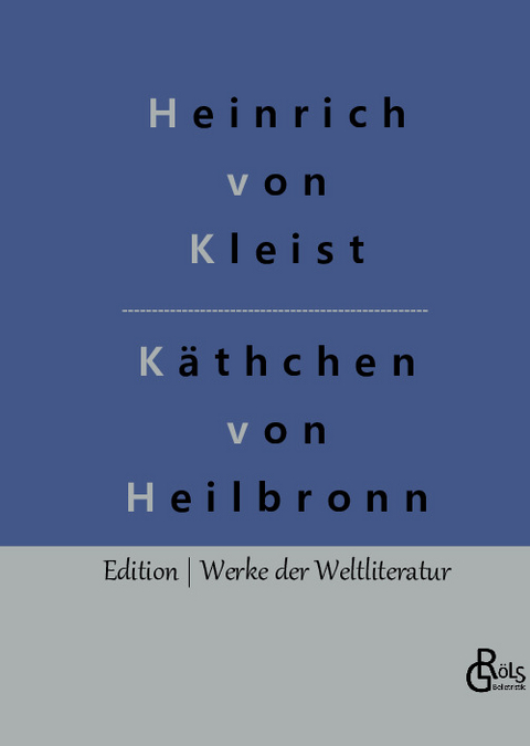 Das Käthchen von Heilbronn - Heinrich von Kleist